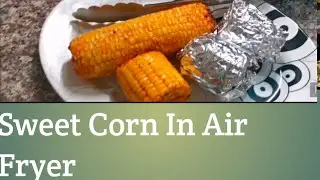 I Tried Sweet Corn In The Air Fryer