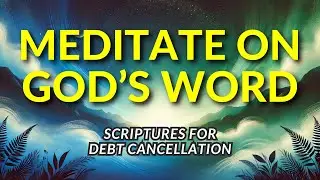 MEDITATE ON GOD&rsquo;S WORD! Scriptures for DEBT CANCELLATION