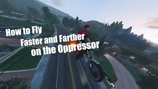 How to fly Faster and Farther on the Oppressor | Gta V