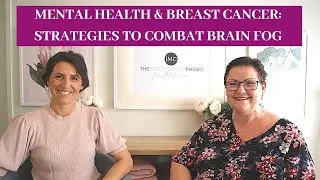 STRATEGIES TO REDUCE BRAIN FOG: Breast Cancer & Mental Health