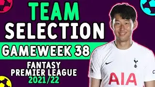 FPL GW 38 TEAM SELECTION GAMEWEEK 38 | Fantasy Premier League Tips 2021/22