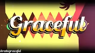 GRACEFUL 100% (UNRATED TOP 25) - Geometry Dash