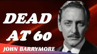 ‼️ John Barrymore: The Brilliant Tragedy of a Fallen Hollywood Prince | Untold Story