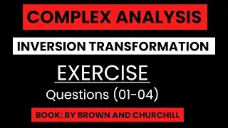 Inversion Transformation || Examples (01-04) || Book: Complex Analysis by Brown and Churchill