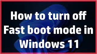 how to turn off fast boot mode in windows 11
