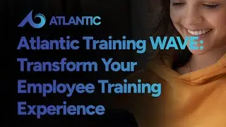 Atlantic Training WAVE: Transform Your Employee Training Experience