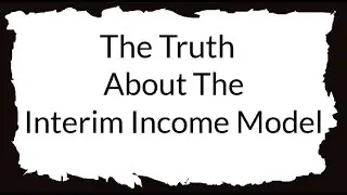 Interim Income Model The Truth About The Interim Income Model
