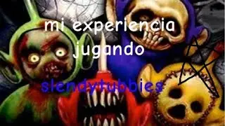 Mi experiencia jugando slendytubbies