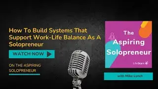 How to Build Systems That Support Work Life Balance as a Solopreneur