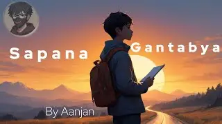 'Sapana र Gantabya ' -- by Aanjan ||Official song||
