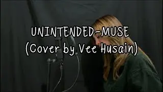 UNINTENDED - MUSE (Cover by Vee Husain)