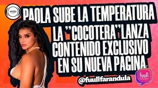 PAOLA SUBE LA TEMPERATURA: LA 