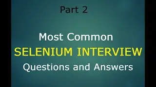 Selenium Interview Questions and Answers - Part2 | Selenium Interview Preparation