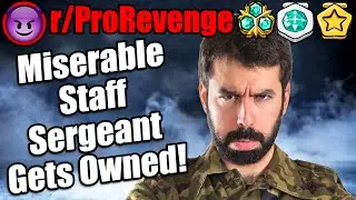 Miserable Staff Sergeant Gets Owned! | r/ProRevenge | #392