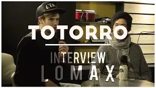 Totorro - Interview Lomax