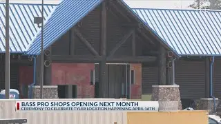 Bass Pro Shops to open Tyler location next month