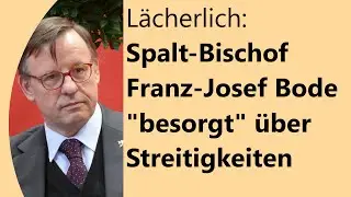 Keiner hat Kirchen-Revolution und Spaltung so vorangetrieben, wie Bischof Bode - Nun ist er besorgt