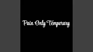 Pain Only Temporary