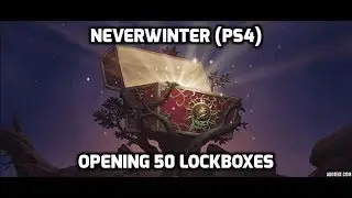 Neverwinter | Opening 50 Lockboxes | Mostly Glorious Resurgence (PS4)