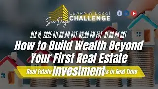 LEARNin San Diego Challenge: How to Build Wealth Beyond Your First Real Estate Investment