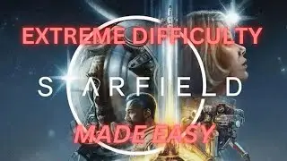 Starfield Extreme Difficulty Made Easy
