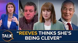 &ldquo;Reeves Trying To Blame Farage For Tax Rises&rdquo; | Labour Warns Of &lsquo;Tough Choices&rsquo; On Public Finance