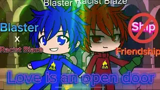 Love is an open door 💕 // BATMM 🔥 // Blaster and Racist Blaze // NOT A SHIP! 🚫 // Friendship song 🎶