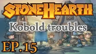 StoneHearth EP.15 Kobold troubles