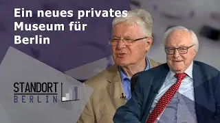 Standort Berlin - Ein neues privates Museum f&uuml;r Berlin