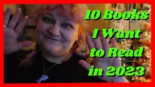 10 Books I'd Like to Read in 2023