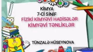 Kimya 7-ci sinif. Fiziki kimyəvi hadisələr. Kimyəvi tənliklər.