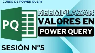 Sesión 5: Reemplazar Valores - Curso de Power Query