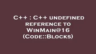 C++ : C++ undefined reference to WinMain@16 (Code::Blocks)