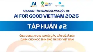 Tập huấn #2 AI for Good Vietnam 2026