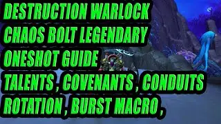 DESTRUCTION WARLOCK CHAOS BOLT LEGENDARY ONESHOT GUIDE TALENTS , COVENANTS , CONDUITS , ROTATION