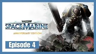 Warhammer 40,000: Space Marine - Anniversary Edition | Episode 4 (No Commentary)