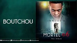 Innoss'B - Boutchou (Album Mortel-06)