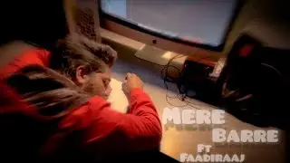 Mere Barre  - FaadiraaJ - Ep LOST MYSELF - Raaj ValleY (Official Vedio)