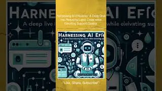Harnessing AI Efficiency: A Deep Dive into Reducing Labor Costs while Elevating Support Quality 🤖