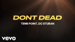 Tenn Point, DC Stuban - Don't Dead (Official Lyric Video)