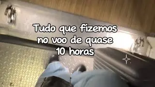 Tudo que fizemos num voo de quase 10 horas 🤔😴