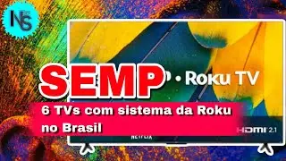 Semp TCL lan&ccedil;a 6 Novos modelos de TV HD, Full HD e 4K, e Sistema Operacional Roku.