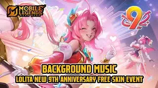 Background Music | Lolita New 9th Anniversary Free Skin Event | Mobile Legends