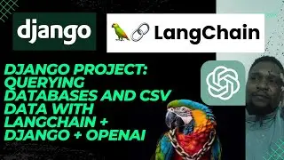 Building a Powerful Django Project: Querying Databases and CSV Data with LangChain+OpenAI