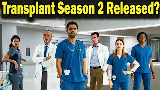 Transplant Season 2 Release Date