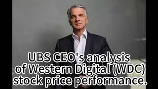 UBS CEO's analysis of Western Digital WDC stock price performance