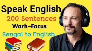 200 Work&ndash;Focus English Sentences for Learning English to Bengali 💯