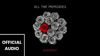 Anoray - All the Memories [Official Audio]