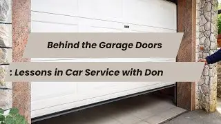 Behind the Garage Doors: Lessons in Car Service with Don