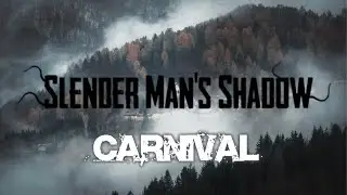 Slenderman's Shadow (Carnival) 2:41